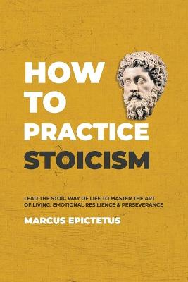 Book cover for How to Practice Stoicism