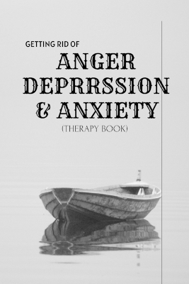 Book cover for Getting Rid of Anxiety, Depression, & Anger