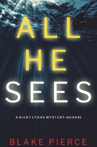 Cover of All He Sees (A Nicky Lyons FBI Suspense Thriller-Book 3)