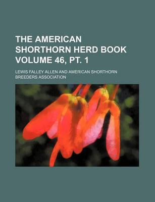 Book cover for The American Shorthorn Herd Book Volume 46, PT. 1