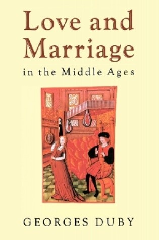 Cover of Love and Marriage in the Middle Ages