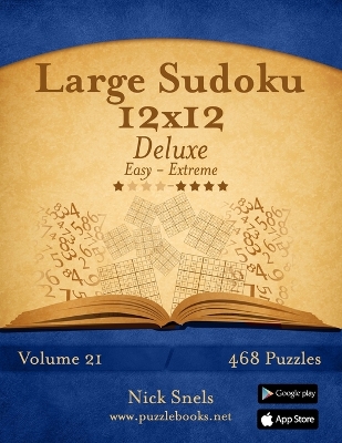 Book cover for Large Sudoku 12x12 Deluxe - Easy to Extreme - Volume 21 - 468 Puzzles