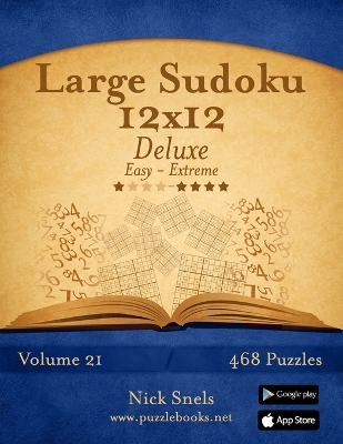 Cover of Large Sudoku 12x12 Deluxe - Easy to Extreme - Volume 21 - 468 Puzzles