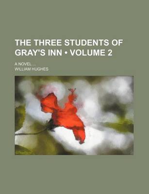 Book cover for The Three Students of Gray's Inn (Volume 2); A Novel