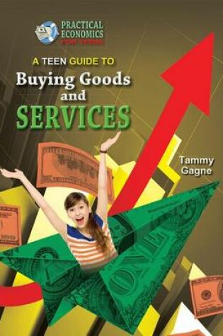 Cover of A Teen Guide to Buying Goods and Services