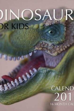 Cover of Dinosaurs for Kids Calendar 2016