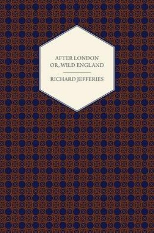 Cover of After London - Or, Wild England