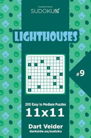 Cover of Sudoku Lighthouses - 200 Easy to Medium Puzzles 11x11 (Volume 9)