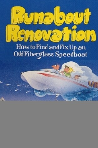 Cover of Runabout Renovation: How to Find and Fix Up an Old Fiberglass Speedboat