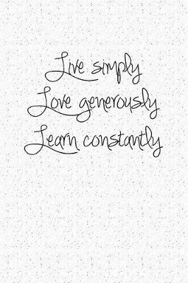 Book cover for Live Simply Love Generously Learn Constantly