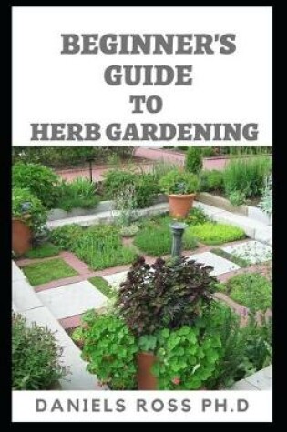 Cover of Beginner's Guide to Herbs Gardening