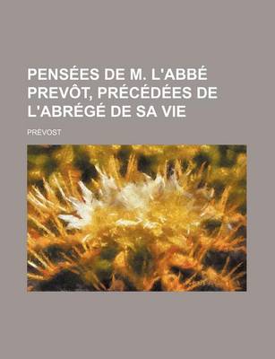 Book cover for Pensees de M. L'Abbe Prevot, Precedees de L'Abrege de Sa Vie