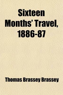 Book cover for Sixteen Months' Travel, 1886-87