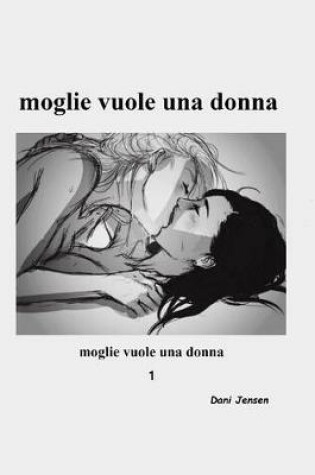 Cover of Moglie Vuole Una Donna