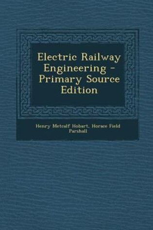 Cover of Electric Railway Engineering - Primary Source Edition