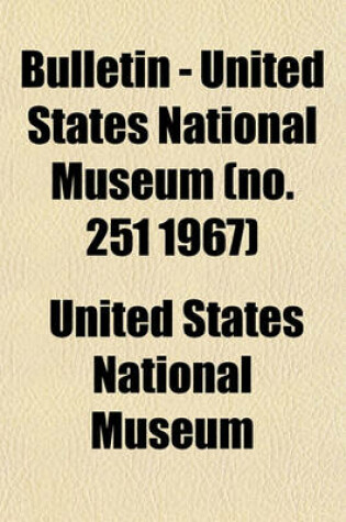 Cover of Bulletin - United States National Museum (No. 251 1967)