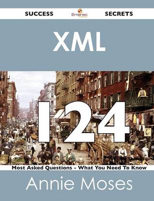 Book cover for XML 124 Success Secrets - 124 Most Asked Questions on XML - What You Need to Know