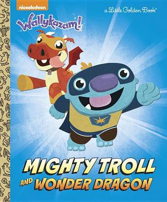 Cover of Mighty Troll and Wonder Dragon (Wallykazam!)