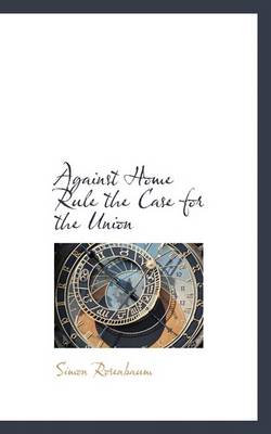 Book cover for Against Home Rule the Case for the Union