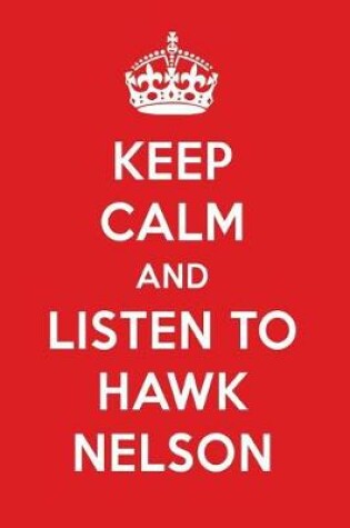 Cover of Keep Calm and Listen to Hawk Nelson