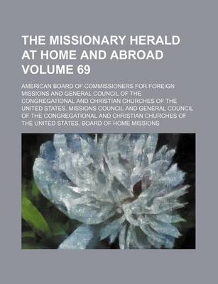 Book cover for The Missionary Herald at Home and Abroad Volume 69