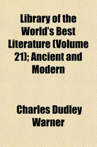Cover of Library of the World's Best Literature (Volume 21); Ancient and Modern