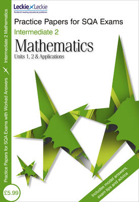 Book cover for Intermediate 2 Units 1, 2 & Applications Mathematics Practice Papers for SQA Exams