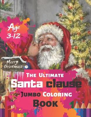 Book cover for Merry Christmas The Ultimate Santa clause Jumbo Coloring Book Age 3-12