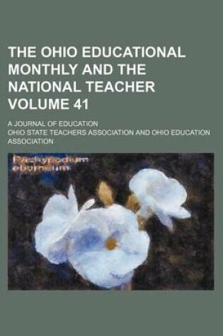 Cover of The Ohio Educational Monthly and the National Teacher Volume 41; A Journal of Education