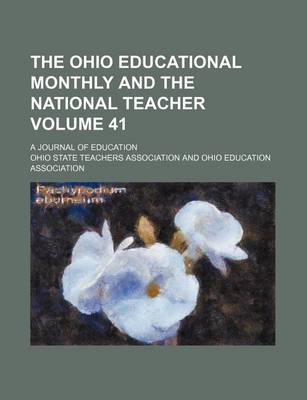 Book cover for The Ohio Educational Monthly and the National Teacher Volume 41; A Journal of Education