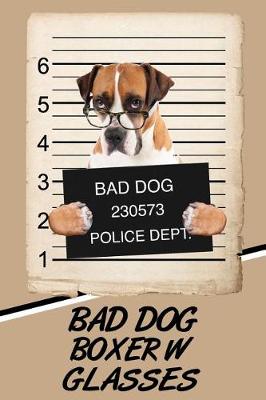 Book cover for Bad Dog Boxer W Glasses