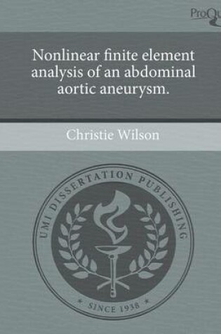 Cover of Nonlinear Finite Element Analysis of an Abdominal Aortic Aneurysm.