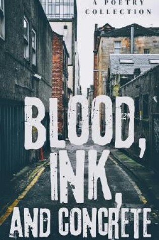 Cover of Blood, Ink, And Concrete