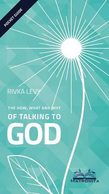 Book cover for The How, What and Why of Talking to God