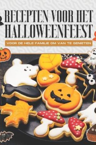 Cover of Recepten voor het Halloweenfeest voor de hele familie om van te genieten