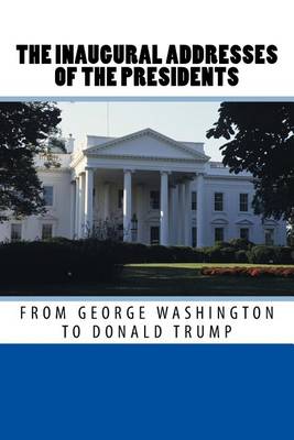 Book cover for The Inaugural Addresses of the Presidents from George Washington to Donald Trump