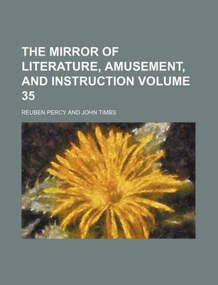 Book cover for The Mirror of Literature, Amusement, and Instruction Volume 35