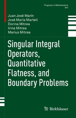 Cover of Singular Integral Operators, Quantitative Flatness, and Boundary Problems