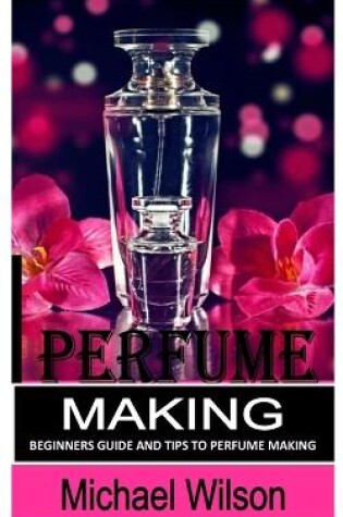 Cover of Perfume Making for Beginners