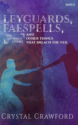 Book cover for LeyGuards, Faespells, and Other Things That Breach the Veil