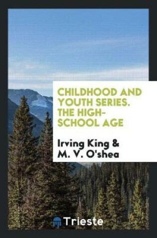 Cover of Childhood and Youth Series. the High-School Age