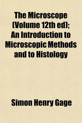 Book cover for The Microscope (Volume 12th Ed); An Introduction to Microscopic Methods and to Histology