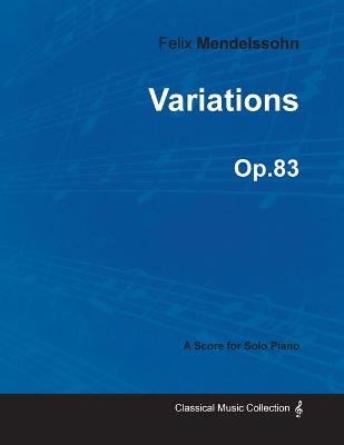 Book cover for Variations Op.83 - For Solo Piano (1841)