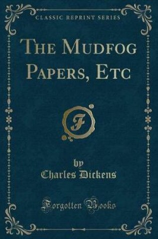 Cover of The Mudfog Papers, Etc (Classic Reprint)