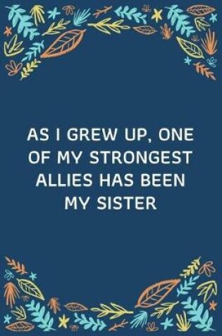 Cover of As I Grew Up, One Of My Strongest Allies Has Been My Sister
