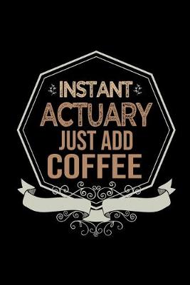Book cover for Instant actuary. Just add coffee