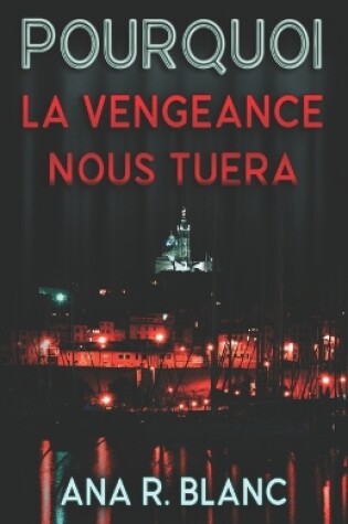 Cover of Pourquoi la vengeance nous tuera