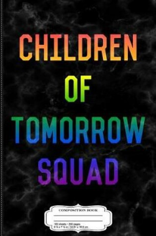 Cover of Children of Tomorrow Squad Composition Notebook