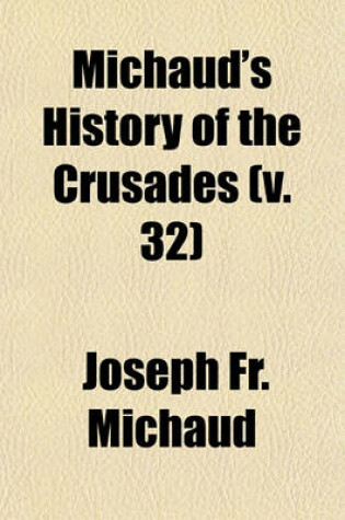 Cover of Michaud's History of the Crusades (Volume 32)