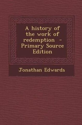 Cover of A History of the Work of Redemption - Primary Source Edition